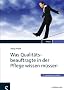 Was Qualit�tsbeauftragte in der Pflege wissen m�ssen
