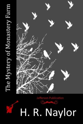 The Mystery of Monastery Farm, by H. R. Naylor