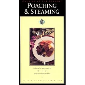 Cooking at the Academy: Poaching & Steaming - Professional Techniques Taught by Chef Instructors of the California Culinary Academy [VHS]