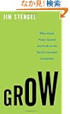 Grow: How Ideals Power Growth and Profit at the World's Greatest Companies