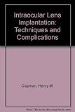 Intraocular lens implantation : techniques and complications
