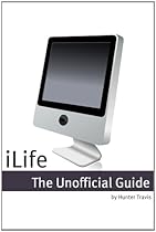 iLife 2011: The Unofficial Guide