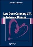 Low Dose Coronary CTA in Ischemic Disease