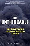 The Unthinkable: Who Survives When Disaster Strikes - and Why
