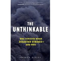 The Unthinkable: Who Survives When Disaster Strikes - and Why
