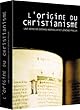 L'origine du Christianisme : coffret 4 DVD
