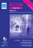 ACCA P5 Advanced Performance Management Study Text: P5: ACCA Key Study Text