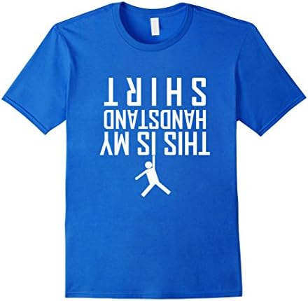 Men's This Is My Handstand Shirt - Men, Women and Kids T-Shirt Large Royal Blue