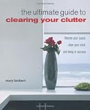 Buy : The Ultimate Guide to Clearing your Clutter