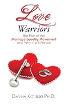 Love Warriors: The Rise of the Marriage Equality Movement and Why It Will Prevail