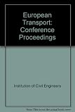European transport : proceedings of the conference organized by the Institution of Civil Engineers and held in London on 1 October 1986