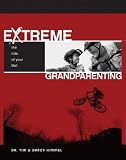 Extreme Grandparenting: The Ride of Your Life