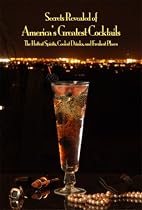 Secrets Revealed of America's Greatest Cocktails
