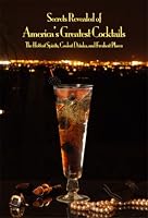 Secrets Revealed of America's Greatest Cocktails