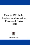 Pictures Of Life In England And America: Prose And Poetry (1851)