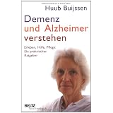 Demenz und Alzheimer verstehen: Erleben, Hilfe, Pflege: Ein praktischer Ratgebervon "Huub Buijssen"