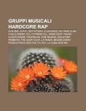Gruppi musicali hardcore rap: Run DMC, N.W.A., Sottotono, Club Dogo, Wu-Tang Clan, Public Enemy, D12, Cypress Hill, Mobb Deep (Italian Edition)