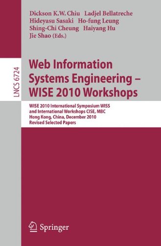 Web Information Systems Engineering - WISE 2010 Workshops: WISE 2010 International Symposium WISS, and International Workshops CISE, MBC, Hong Kong, ... Applications, incl. Internet/Web, and HCI)