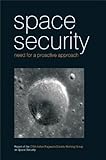 Space security : need for a proactive approach : report of the IDSA-Indian Pugwash Society Working Group on Space Security