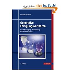 Generative Fertigungsverfahren: Rapid Prototyping - Rapid Tooling - Rapid Manufacturing