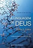A LINGUAGEM DE DEUS - a ciencia apresenta provas para a fe (Coleccao: Pontos de Referencia, 39)