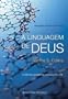 A LINGUAGEM DE DEUS - a ciencia apresenta provas para a fe (Colec��o: Pontos de Refer�ncia, 39)