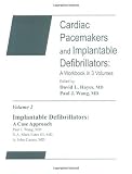 Cardiac Pacemakers and Implantable Defibrillators: A Workbook in 3 Volumes, Volume 2: Implantable Defibrillators: A Case Approach