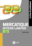 Mercatique Opticien Lunetier BTS - Livre du professeur
