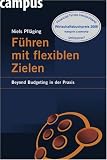 Niels Pfl�ging: F�hren mit flexiblen Zielen: Beyond Budgeting in der Praxis