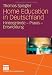 Home Education in Deutschland: Hintergr&uuml;nde - Praxis - Entwicklung