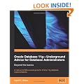 Oracle Database 11g - Underground Advice for Database Administrators