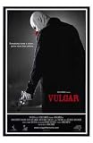 Vulgar - Movie Poster / Print -- Custom Framing Available