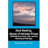 Soul Stealing, Abuse of Intimate Power: Reflections on Love, Sex, and the Meaning of Marriage