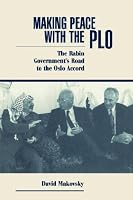 Making Peace With The Plo: The Rabin Government's Road To The Oslo Accord