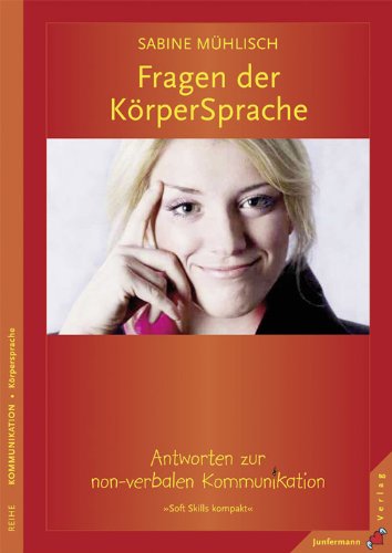 Download Fragen der KörperSprache: Antworten zur non-verbalen Kommunikation. (Soft Skills kompakt) Download Fragen der KörperSprache: Antworten zur non-verbalen Kommunikation. (Soft Skills kompakt)