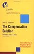 The Compensation Solution: How to Develop an Employee-Driven Rewards System