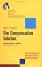 The Compensation Solution: How to Develop an Employee-Driven Rewards System