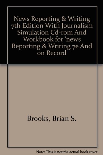 News Reporting & Writing 7e with Journalism Simulation CD-Rom and Workbook for: News Reporting & Writing 7e and On Record, by Tom Wicker,
