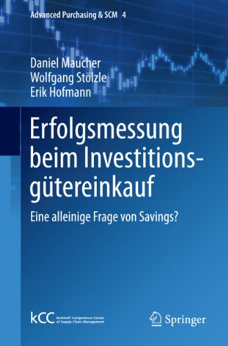 Erfolgsmessung beim Investitionsgütereinkauf: Eine alleinige Frage von Savings? (Advanced Purchasing & SCM) (German Edition)
