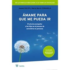 Amame Para Que Me Pueda Ir (Ecologia Emocional)