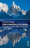 Der unm&ouml;gliche Berg: Cerro Torre und der Mythos Patagonien - Peter Meier-H&uuml;sing