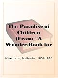 The Paradise of Children
(From: 'A Wonder-Book for Girls and Boys')