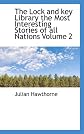 The Lock and key Library the Most Interesting Stories of all Nations Volume 2