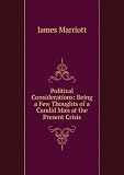 Political Considerations: Being a Few Thoughts of a Candid Man at the Present Crisis