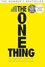 The One Thing: The surprisingly simple truth behind extraordinary results