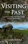 Visiting the Past: A Guide to Understanding Britain's Archaeology