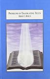 Problems in translating texts about Jesus : proceedings from the International Society of Biblical Literature Annual Meeting, 2008