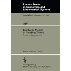 Stochastic Models in Reliability Theory: Proceedings of a Symposium Held in Nagoya, Japan, April 23-24, 1984 (Lecture Notes in Economic and Mathematical Systems)