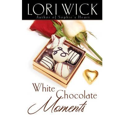 [ [ [ White Chocolate Moments [ WHITE CHOCOLATE MOMENTS ] By Wick, Lori ( Author )Dec-15-2006 Paperback