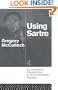 Using Sartre: An Analytical Introduction to Early Sartrean Themes